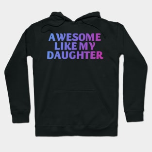 Awesome like my daughter Hoodie